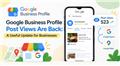 Google Business Profile Post Views Are Back: A Useful Update for Businesses