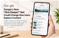 Google’s New “Dive Deeper” Test Could Change How Users Explore Content