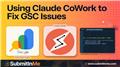 Using Claude CoWork to Analyze and Fix GSC Issues