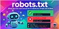 Google - Can and Cannot Do in robots.txt, Emojis and AI Bots