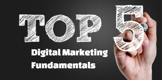 Top 5 digital marketing fundamentals of 2022