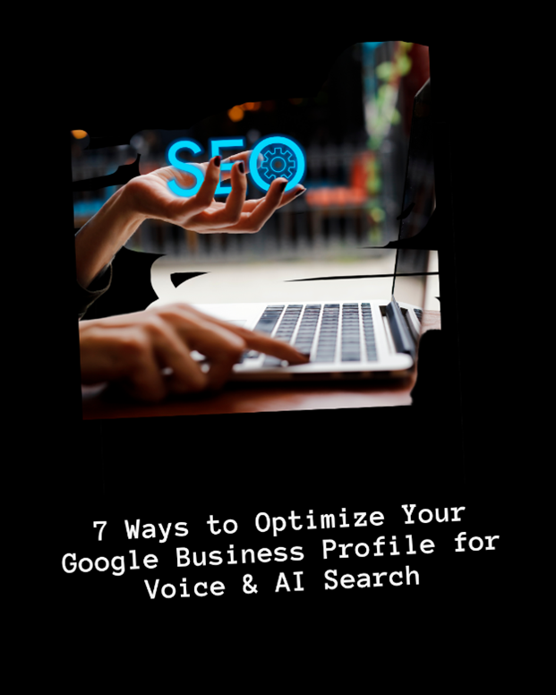 Optimize Your Google Business Profile for Voice & AI Search